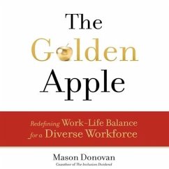 The Golden Apple: Redefining Work-Life Balance for a Diverse Workforce - Donovan, Mason