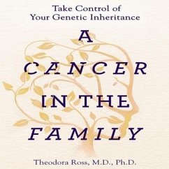 A Cancer in the Family: Take Control of Your Genetic Inheritance - Ross, Theodora; Mukherjee, Siddhartha