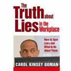 The Truth about Lies in the Workplace Lib/E: How to Spot Liars and What to Do about Them