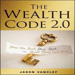 The Wealth Code 2.0: How the Rich Stay Rich in Good Times and Bad - Vanclef, Jason
