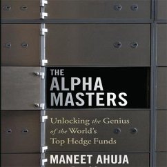 The Alpha Masters: Unlocking the Genius of the World's Top Hedge Funds - Ahuja, Maneet