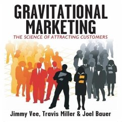 Gravitational Marketing Lib/E: The Science of Attracting Customers - Vee, Jimmy; Bauer, Joel; Miller, Travis