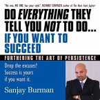 Do Everything They Tell You Not to Do If You Want to Succeed Lib/E: Success Is Yours If You Want It