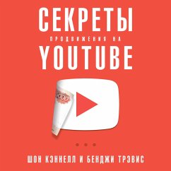 YouTube Secrets: The Ultimate Guide to Growing Your Following and Making Money as a Video Influencer (MP3-Download) - Cannell, Sean; Travis, Benji