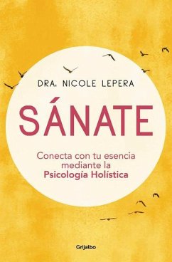 Sánate: Conecta Con Tu Esencia Mediante La Psicología Holística / How to Do the Work - Lepera, Nicole