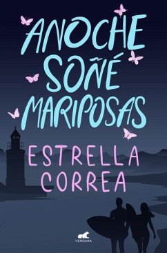 Anoche Soñé Mariposas / I Dreamt of Butterflies Last Night - Correa, Estrella