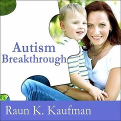 Autism Breakthrough: The Groundbreaking Method That Has Helped Families All Over the World - Kaufman, Raun K.