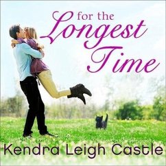 For the Longest Time Lib/E - Castle, Kendra Leigh