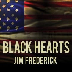 Black Hearts: One Platoon's Descent Into Madness in Iraq's Triangle of Death - Frederick, Jim