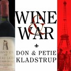 Wine and War Lib/E: The French, the Nazis, and the Battle for France's Greatest Treasure