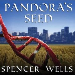 Pandora's Seed Lib/E: The Unforeseen Cost of Civilization - Wells, Spencer