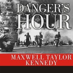 Danger's Hour Lib/E: The Story of the USS Bunker Hill and the Kamikaze Pilot Who Crippled Her - Kennedy, Maxwell Taylor