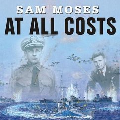 At All Costs Lib/E: How a Crippled Ship and Two American Merchant Marines Turned the Tide of World War II - Moses, Sam