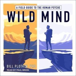 Wild Mind: A Field Guide to the Human Psyche - Plotkin, Bill