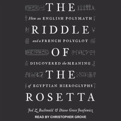 The Riddle of the Rosetta: How an English Polymath and a French Polyglot Discovered the Meaning of Egyptian Hieroglyphs - Buchwald, Jed Z.; Josefowicz, Diane Greco