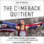The Comeback Quotient Lib/E: A Get-Real Guide to Building Mental Fitness in Sport and Life