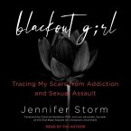 Blackout Girl: Tracing My Scars from Addiction and Sexual Assault (with New and Updated Content for the #Metoo Era)