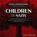 Children of Nazis Lib/E: The Sons and Daughters of Himmler, Göring, Höss, Mengele, and Others-Living with a Father's Monstrous Legacy