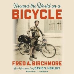 Around the World on a Bicycle - Birchmore, Fred A.