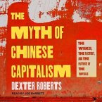 The Myth of Chinese Capitalism Lib/E: The Worker, the Factory, and the Future of the World