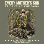 Every Mother's Son Lib/E: 77 Days at Khe Sanh