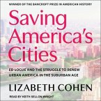 Saving America's Cities Lib/E: Ed Logue and the Struggle to Renew Urban America in the Suburban Age