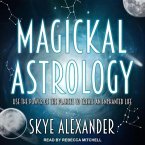 Magickal Astrology Lib/E: Use the Power of the Planets to Create an Enchanted Life