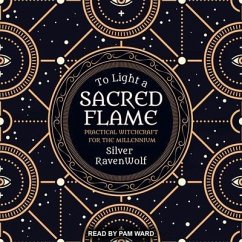 To Light a Sacred Flame: Practical Witchcraft for the Millennium - Ravenwolf, Silver