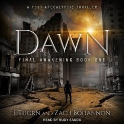Dawn Lib/E: Final Awakening Book One (a Post-Apocalyptic Thriller) - Bohannon, Zach; Thorn, J.