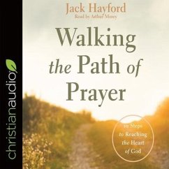 Walking the Path of Prayer Lib/E: 10 Steps to Reaching the Heart of God - Hayford, Jack