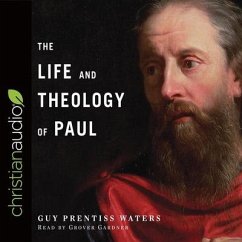Life and Theology of Paul Lib/E - Waters, Guy; Waters, Guy Prentiss