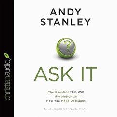Ask It: The Question That Will Revolutionize How You Make Decisions - Stanley, Andy