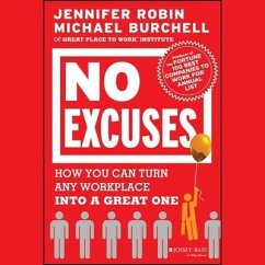 No Excuses: How You Can Turn Any Workplace Into a Great One - Burchell, Michael; Robin, Jennifer