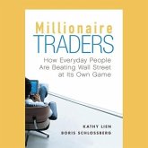 Millionaire Traders Lib/E: How Everyday People Are Beating Wall Street at Its Own Game
