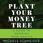 Plant Your Money Tree Lib/E: A Guide to Growing Your Wealth