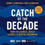 Catch of the Decade Lib/E: How to Launch, Build and Sell a Digital Business