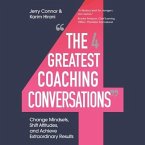 The Four Greatest Coaching Conversations Lib/E: Change Mindsets, Shift Attitudes, and Achieve Extraordinary Results