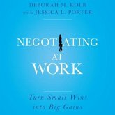 Negotiating at Work Lib/E: Turn Small Wins Into Big Gains