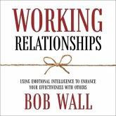 Working Relationships Lib/E: Using Emotional Intelligence to Enhance Your Effectiveness with Others (Revised)