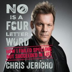 No Is a Four-Letter Word: How I Failed Spelling But Succeeded in Life - Jericho, Chris