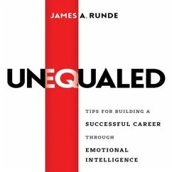 Unequaled Lib/E: Tips for Building a Successful Career Through Emotional Intellignece - Runde, James A.