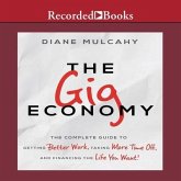 The Gig Economy Lib/E: The Complete Guide to Getting Better Work, Taking More Time Off, and Financing the Life You Want