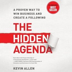 The Hidden Agenda: A Proven Way to Win Business and Create a Following - Allen, Kevin
