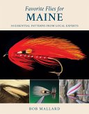 Favorite Flies for Maine: 50 Essential Patterns from Local Experts