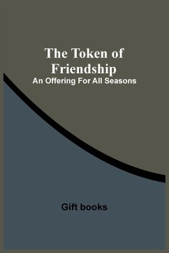 The Token Of Friendship; An Offering For All Seasons - Books, Gift