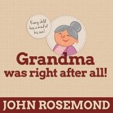 Grandma Was Right After All! Lib/E: Practical Parenting Wisdom from the Good Old Days