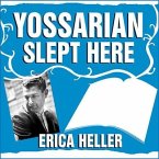 Yossarian Slept Here Lib/E: When Joseph Heller Was Dad, the Apthorp Was Home, and Life Was a Catch-22