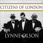 Citizens of London Lib/E: The Americans Who Stood with Britain in Its Darkest, Finest Hour