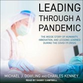 Leading Through a Pandemic: The Inside Story of Humanity, Innovation, and Lessons Learned During the Covid-19 Crisis