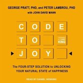 Code to Joy Lib/E: The Four-Step Solution to Unlocking Your Natural State of Happiness